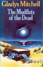 Gladys Mitchell - The Mudflats of the Dead