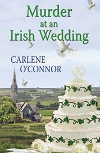 Carlene O'Connor - Murder at an Irish Wedding