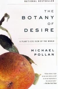 Michael Pollan - The Botany of Desire: A Plant's-Eye View of the World