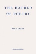 Ben Lerner - The Hatred of Poetry