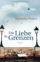 Veronika Peters - Die Liebe in Grenzen