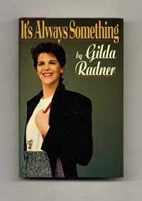 Gilda Radner - It's Always Something