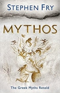 Stephen Fry - Mythos: A Retelling of the Myths of Ancient Greece