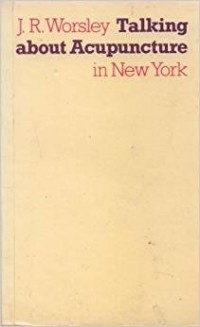 J.R. Worsley - Talking About Acupuncture in New York