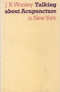 J.R. Worsley - Talking About Acupuncture in New York