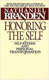 Nathaniel Branden - Honoring the Self: Self-Esteem and Personal Tranformation