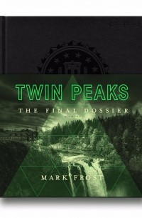 Mark Frost - Twin Peaks: The Final Dossier