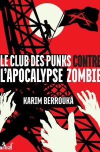 Karim Berrouka - Le Club des punks et l'apocalypse zombie