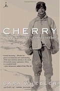 Сара Уилер - Cherry: A Life of Apsley Cherry-Garrard