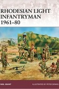 Нил Грант - Rhodesian Light Infantryman 1961–80