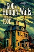 Garrett Cook - A God of Hungry Walls