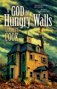 Garrett Cook - A God of Hungry Walls