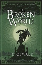 J. D. Oswald - The Broken World