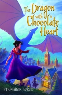 Stephanie Burgis - The Dragon with a Chocolate Heart