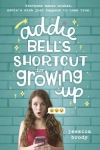 Jessica Brody - Addie Bell’s Shortcut to Growing Up