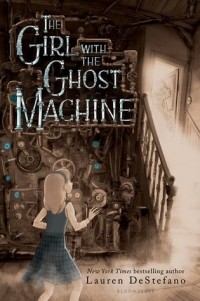 Lauren DeStefano - The Girl with the Ghost Machine