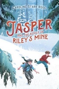 Каролайн Старр Роуз - Jasper and the Riddle of Riley's Mine