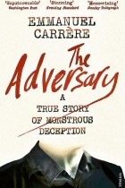 Emmanuel Carrere - The Adversary