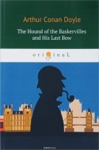 Arthur Conan Doyle - The Hound of the Baskervilles and His Last Bow (сборник)