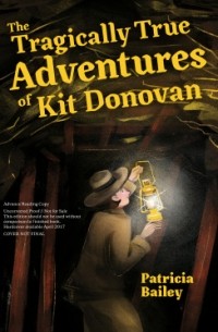 Патрисия Бейли - The Tragically True Adventures of Kit Donovan