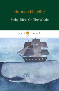 Herman Melville - Moby-Dick; Or, The Whale