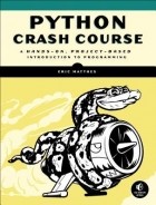 Eric Matthes - Python Crash Course: A Hands-On, Project-Based Introduction to Programming