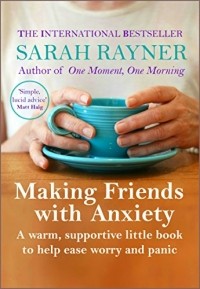 Sarah Rayner - Making Friends with Anxiety