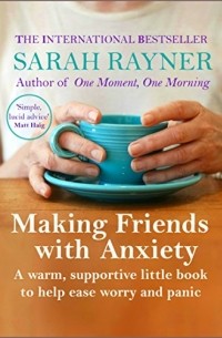 Sarah Rayner - Making Friends with Anxiety