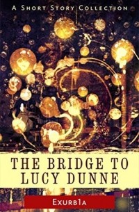 The Bridge to Lucy Dunne