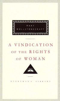 Mary Wollstonecraft - A Vindication of the Rights of Woman
