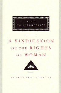 Mary Wollstonecraft - A Vindication of the Rights of Woman