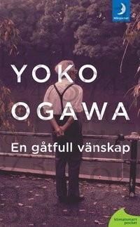 Yoko Ogawa - En gåtfull vänskap