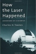 Чарлз Хард Таунс - How the laser happened