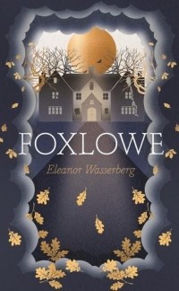 Eleanor Wasserberg - Foxlowe