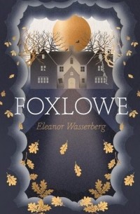 Eleanor Wasserberg - Foxlowe