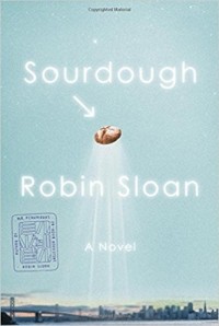 Robin Sloan - Sourdough