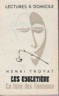 Henri Troyat - La faim des lionceaux