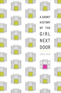 Джаред Рек - A Short History of the Girl Next Door