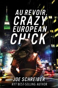 Joe Schreiber - Au Revoir, Crazy European Chick