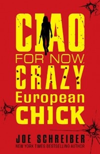 Joe Schreiber - Ciao for Now, Crazy European Chick