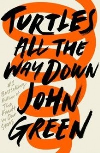 John Green - Turtles All the Way Down