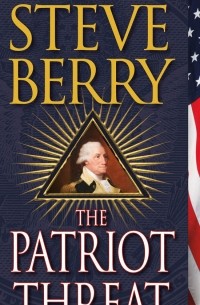 Steve Berry - The Patriot Threat