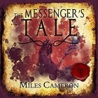 Miles Cameron - The Messenger&#039;s Tale, Part 1