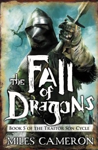 Miles Cameron - The Fall of Dragons