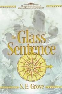 S.E. Grove - The Glass Sentence