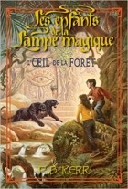 Philip Kerr - Les Enfants De La Lampe Magique: L&#039;oeil De La Forêt