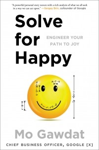 Mo Gawdat - Solve for Happy: Engineer Your Path to Joy