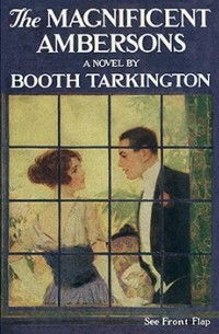 Booth Tarkington - The Magnificent Ambersons