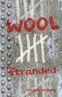 Hugh Howey - Wool: The Stranded