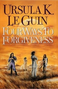 Ursula K. Le Guin - Four Ways to Forgiveness